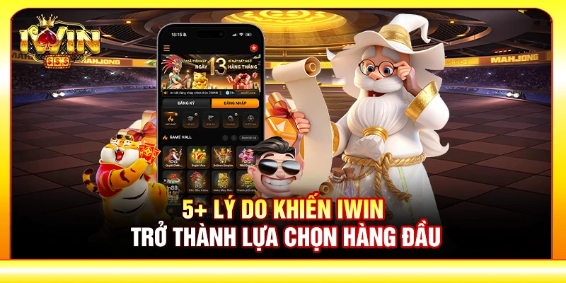 5+ lý do khiến IWIN trở thành lựa chọn hàng đầu
