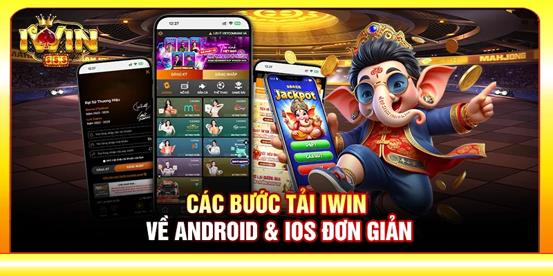 Các bước tải iWin về Android & iOS đơn giản