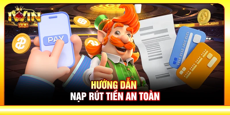 Hướng dẫn nạp rút tiền cổng game iwin an toàn